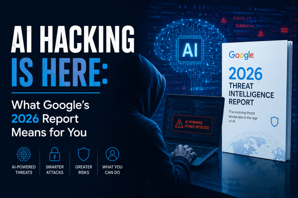 Ai Hacking Is Here and this is the Google 2026 Threat Report breakdown